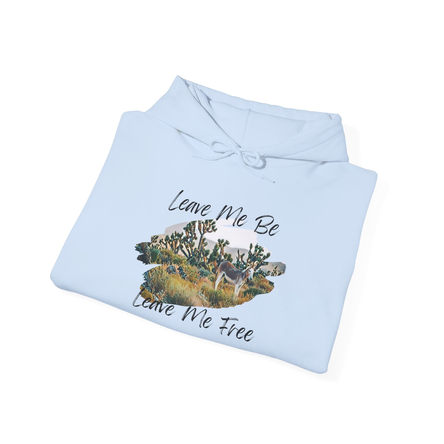 Leave me be leave me free, wild donkey, Hooded Sweatshirt