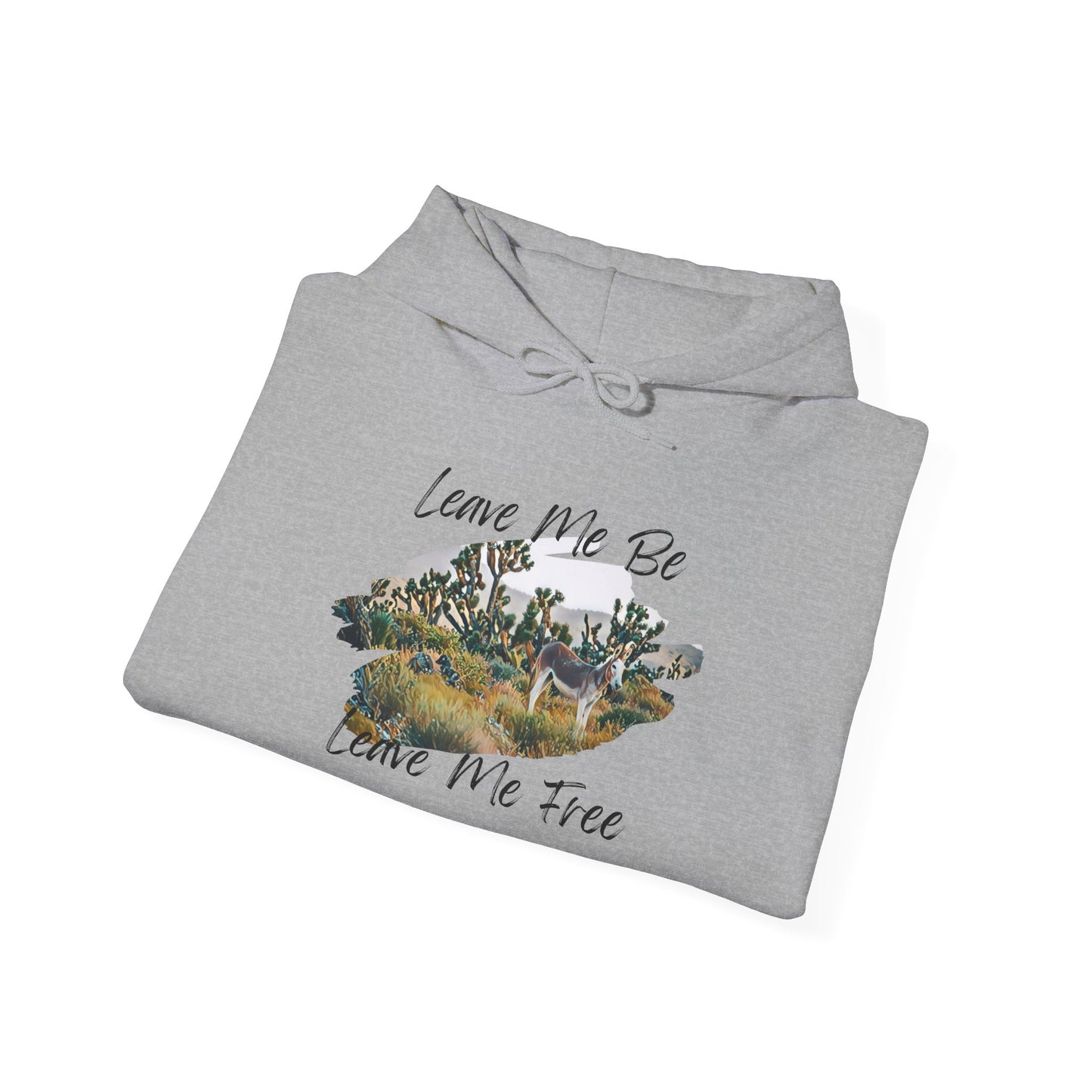 Leave me be leave me free, wild donkey, Hooded Sweatshirt