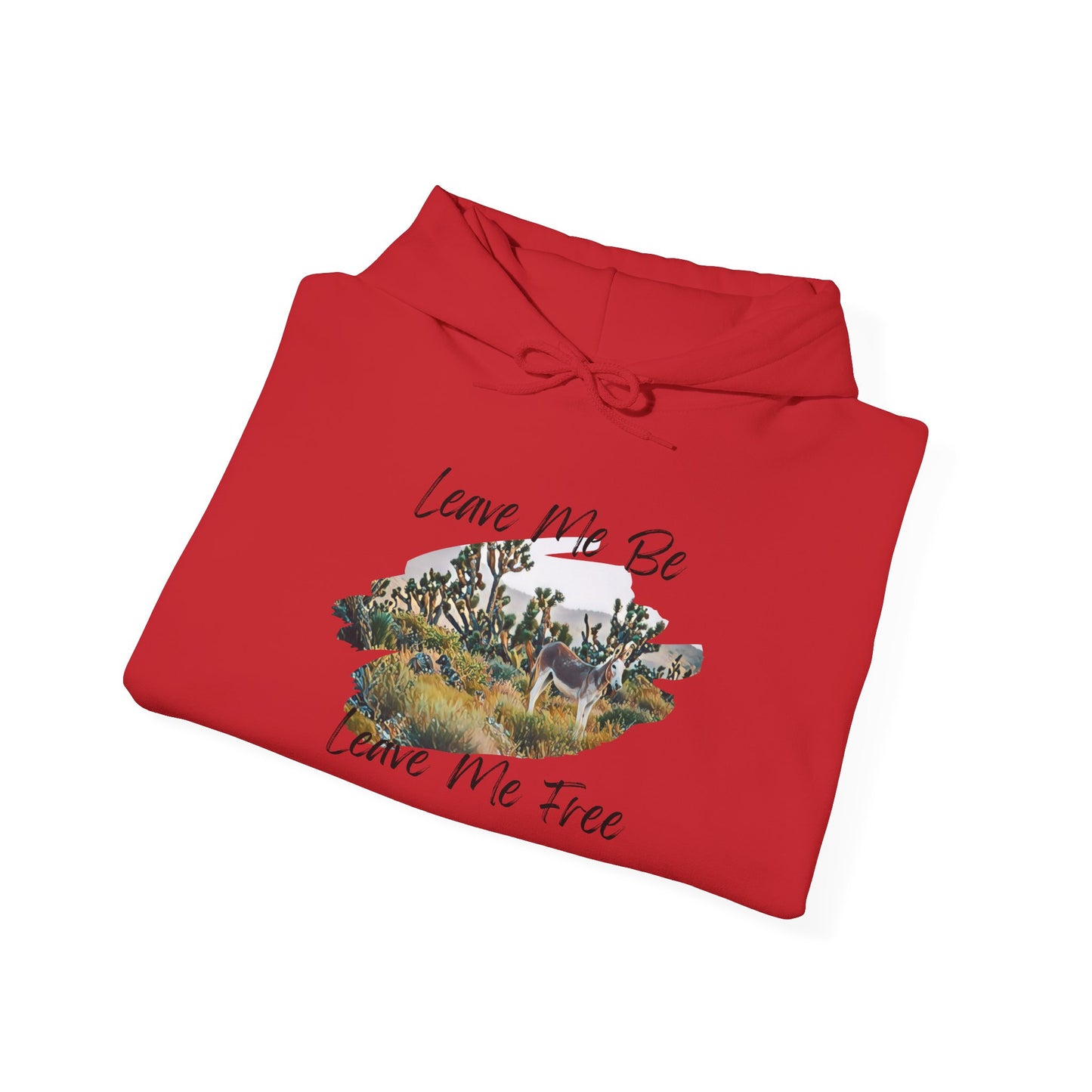 Leave me be leave me free, wild donkey, Hooded Sweatshirt