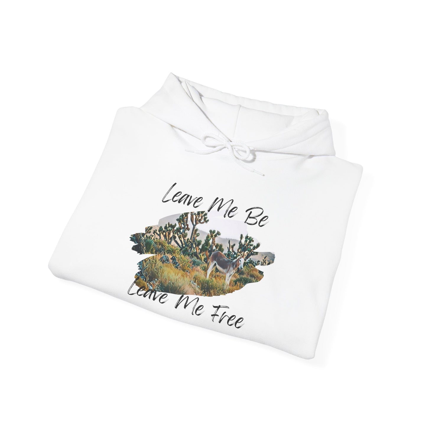 Leave me be leave me free, wild donkey, Hooded Sweatshirt