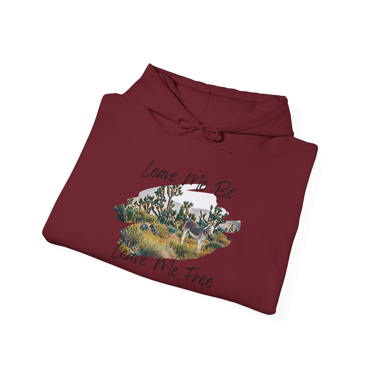 Leave me be leave me free, wild donkey, Hooded Sweatshirt