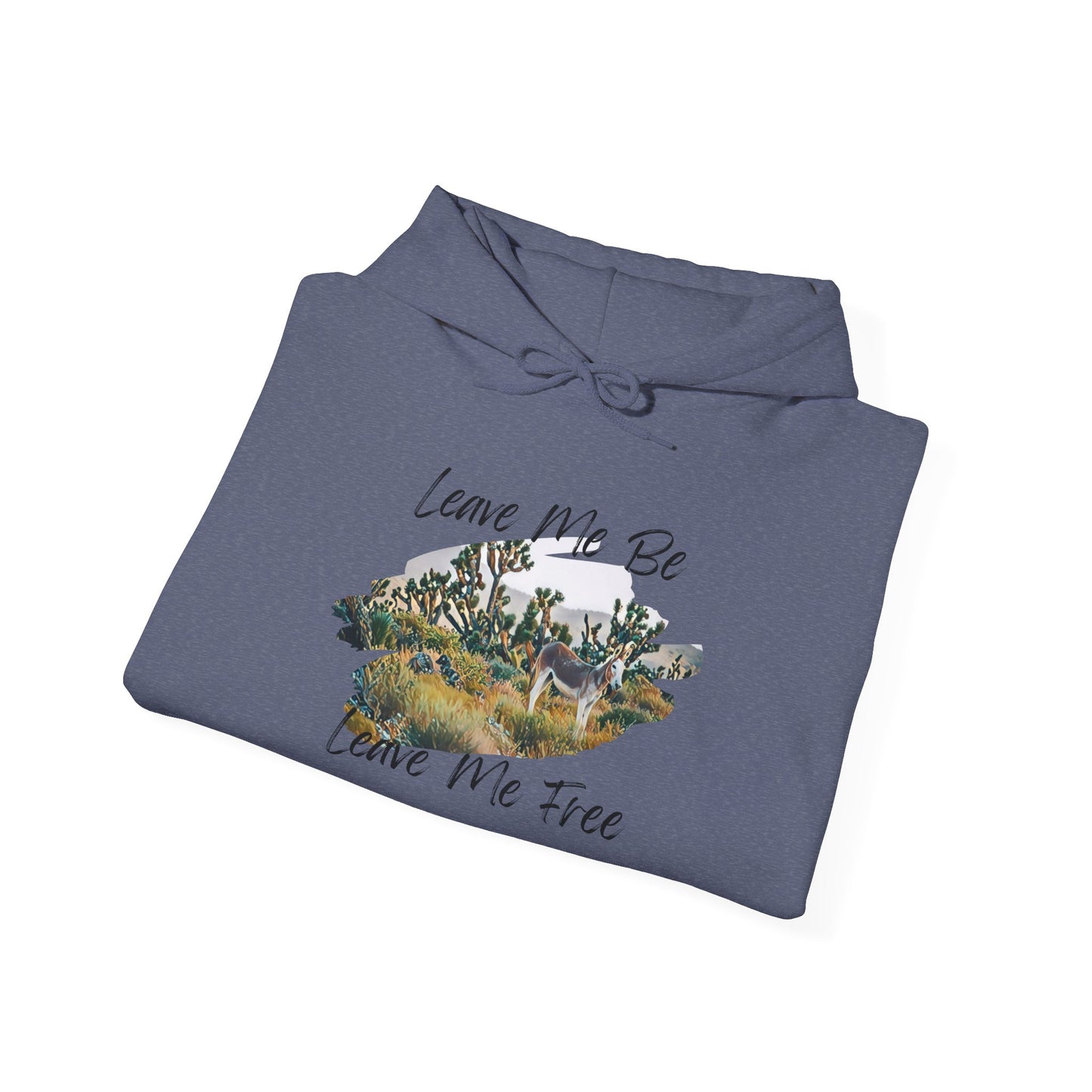 Leave me be leave me free, wild donkey, Hooded Sweatshirt