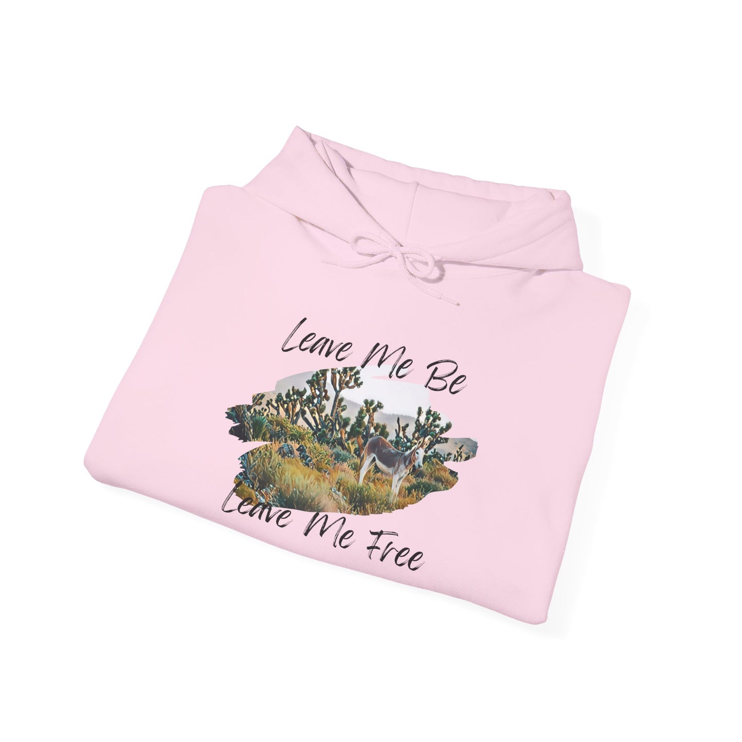 Leave me be leave me free, wild donkey, Hooded Sweatshirt
