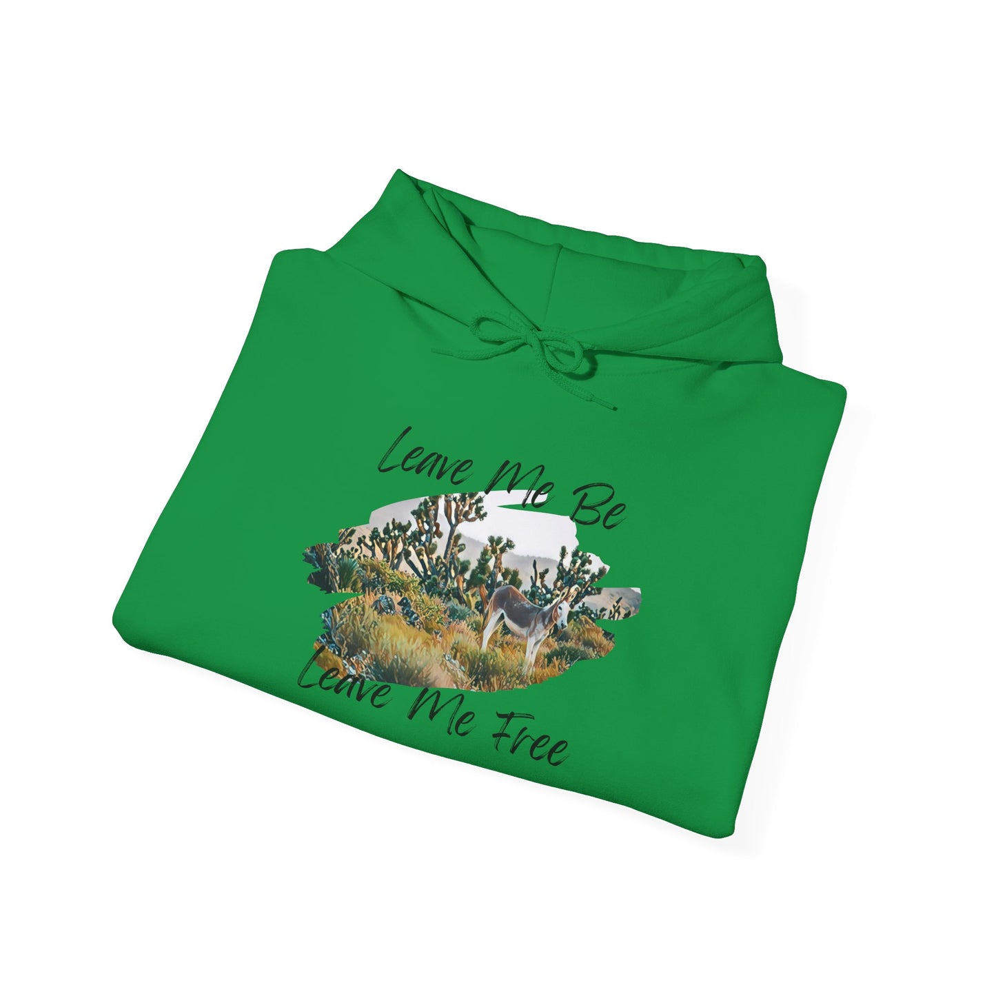 Leave me be leave me free, wild donkey, Hooded Sweatshirt