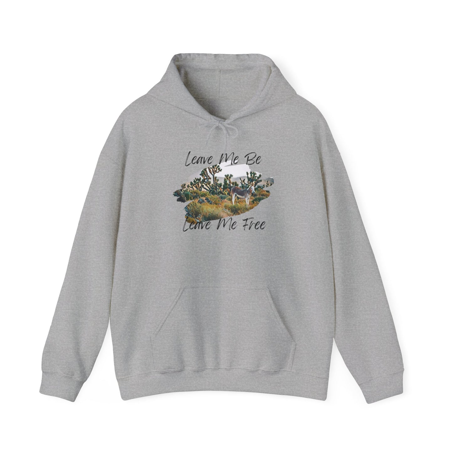 Leave me be leave me free, wild donkey, Hooded Sweatshirt
