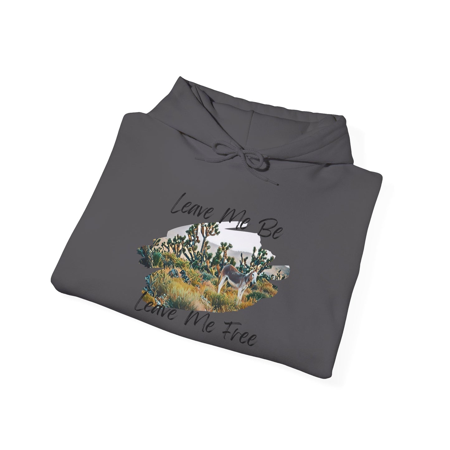 Leave me be leave me free, wild donkey, Hooded Sweatshirt